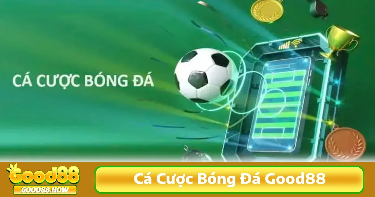 Cá Cược Bóng Đá Good88 3 Hiểu rõ từng loại kèo sẽ giúp bạn dễ dàng chọn lựa phương án cược phù hợp, từ đó tối đa hóa cơ hội thắng cuộc