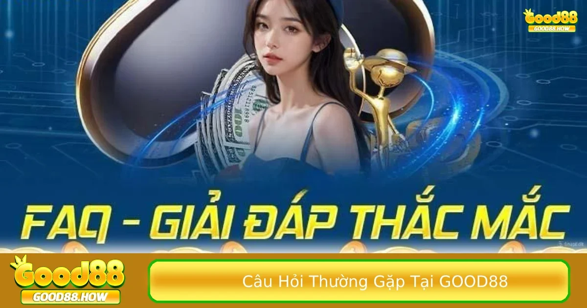 Câu hỏi thường gặp tại Good88 2 Câu hỏi liên quan đến việc khôi phục mật khấu khi tham gia nhà cái