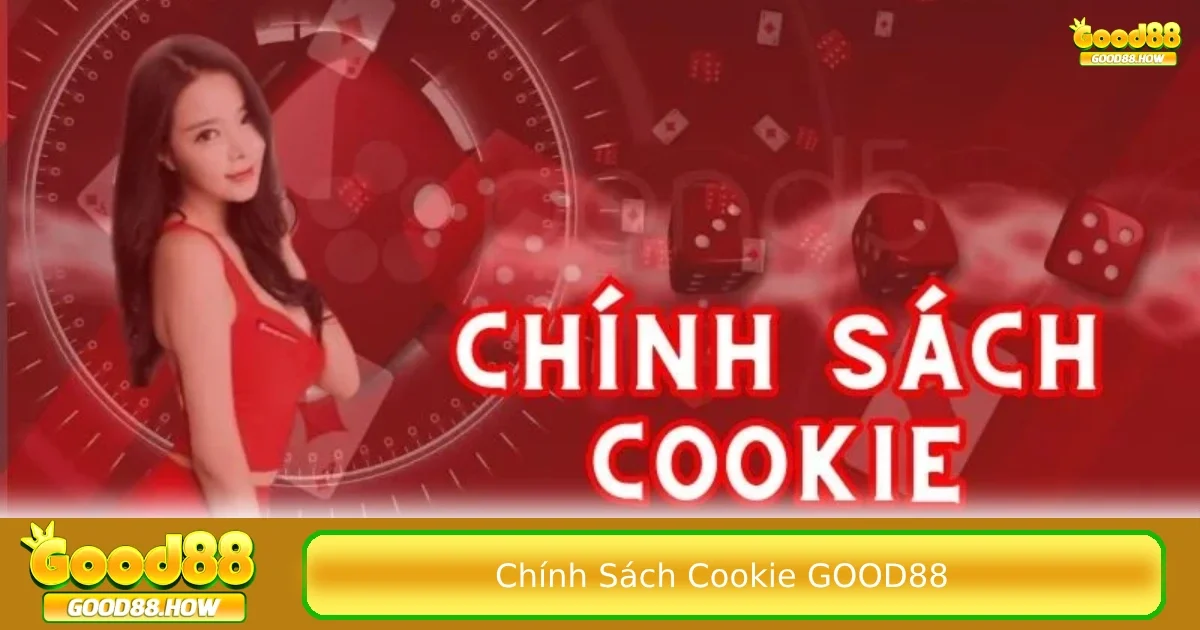 Chính sách Cookie Good88 1 Giải thích rõ cách thức hoạt động của chính sách cookie Good88