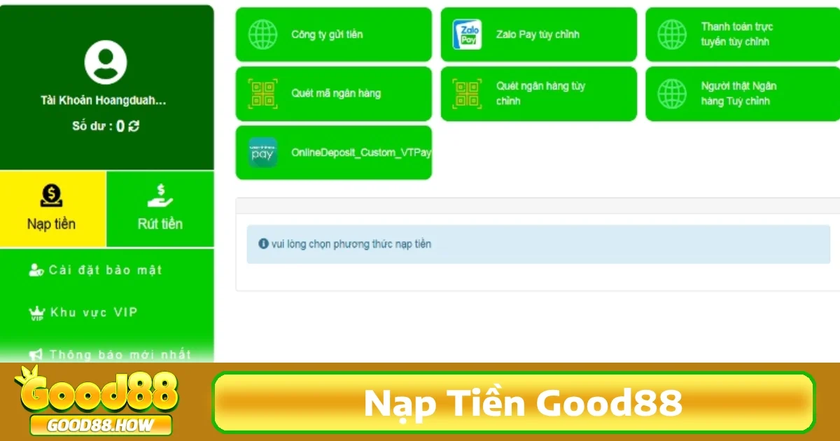 Good88 hỗ trợ đa dạng các phương thức nạp và rút tiền nhằm mang lại sự tiện lợi tối đa cho mỗi bet thủ.
