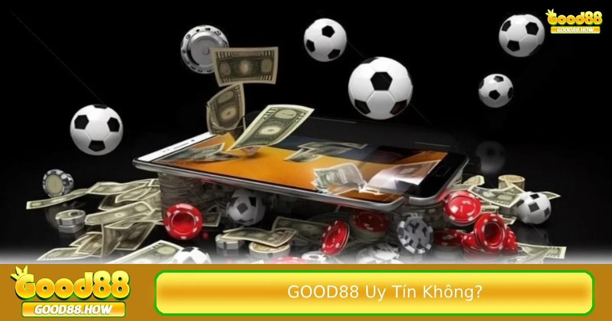 Đây là câu trả lời cho câu hỏi Good88 uy tín không