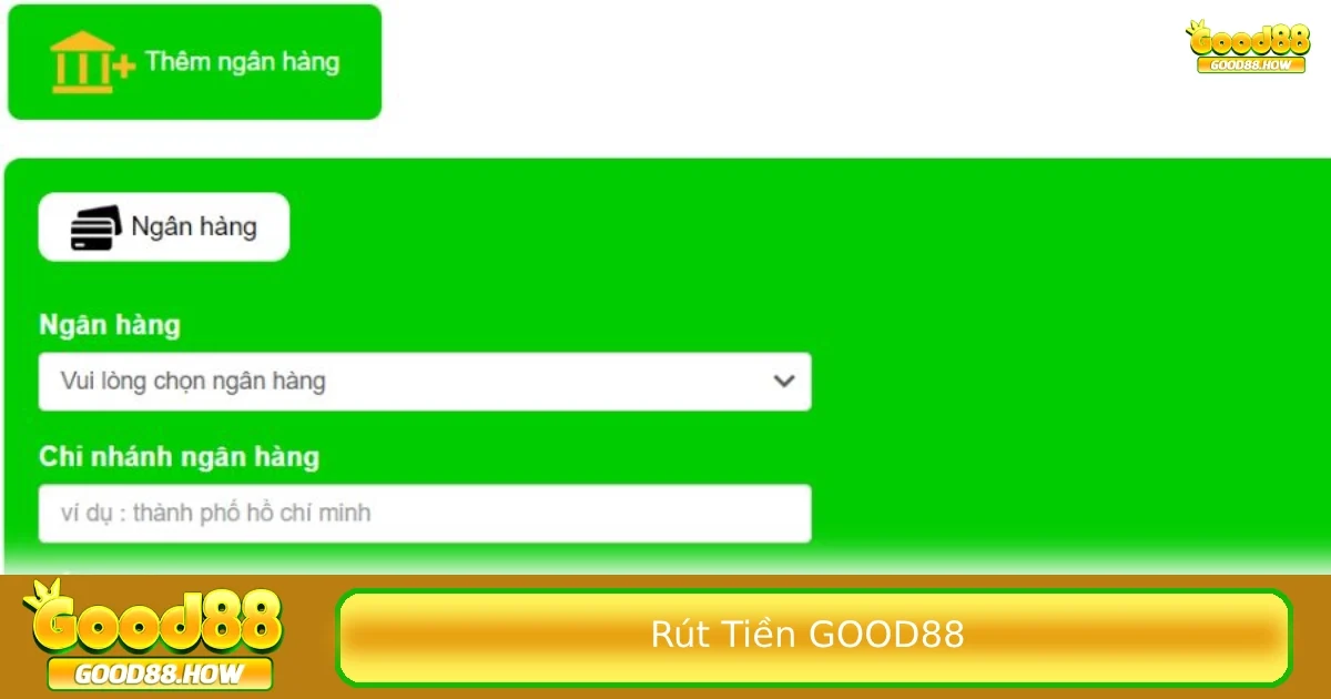 Chi tiết các bước thực hiện rút tiền Good88
